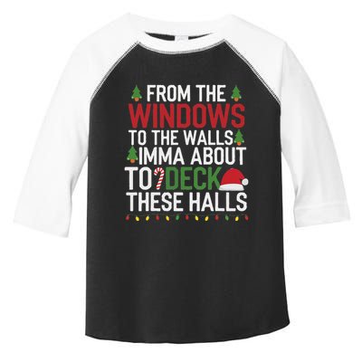 From The Windows To The Walls Imma Bout To Deck These Halls Toddler Fine Jersey T-Shirt