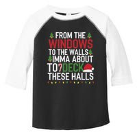 From The Windows To The Walls Imma Bout To Deck These Halls Toddler Fine Jersey T-Shirt