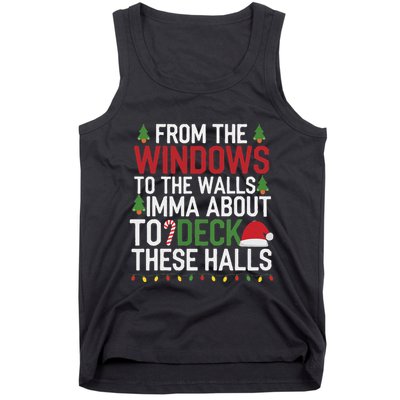 From The Windows To The Walls Imma Bout To Deck These Halls Tank Top