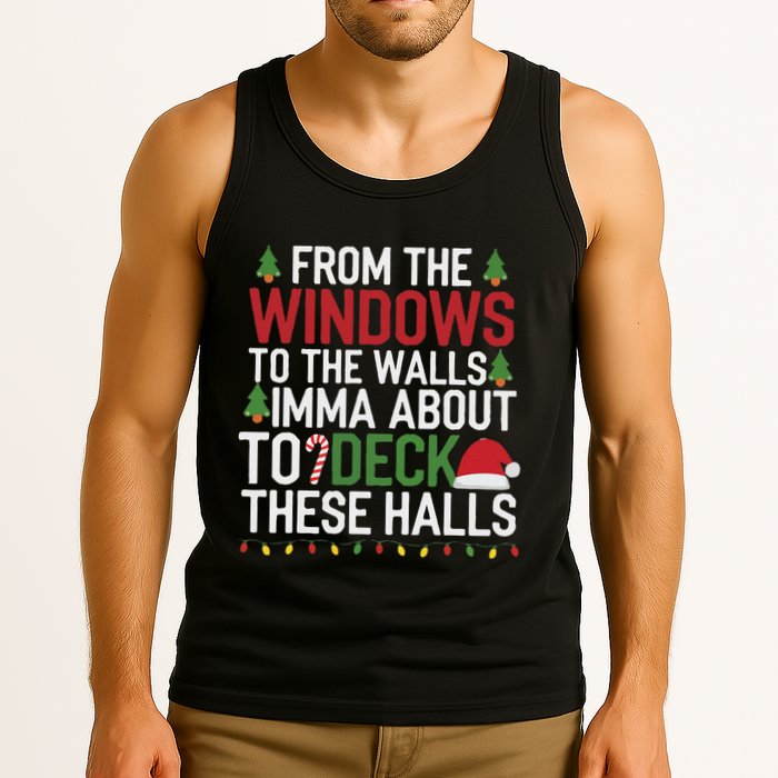 From The Windows To The Walls Imma Bout To Deck These Halls Tank Top