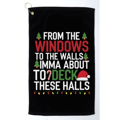 From The Windows To The Walls Imma Bout To Deck These Halls Golf Towel