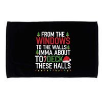 From The Windows To The Walls Imma Bout To Deck These Halls Microfiber Hand Towel