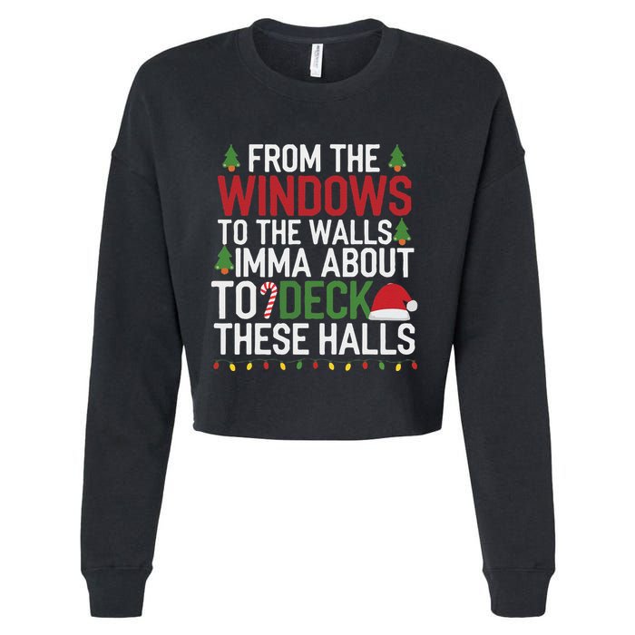 From The Windows To The Walls Imma Bout To Deck These Halls Cropped Pullover Crew