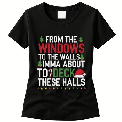 From The Windows To The Walls Imma Bout To Deck These Halls Womens T-Shirt