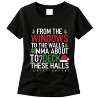 From The Windows To The Walls Imma Bout To Deck These Halls Womens T-Shirt