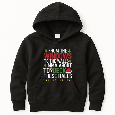 From The Windows To The Walls Imma Bout To Deck These Halls Kids Hoodie