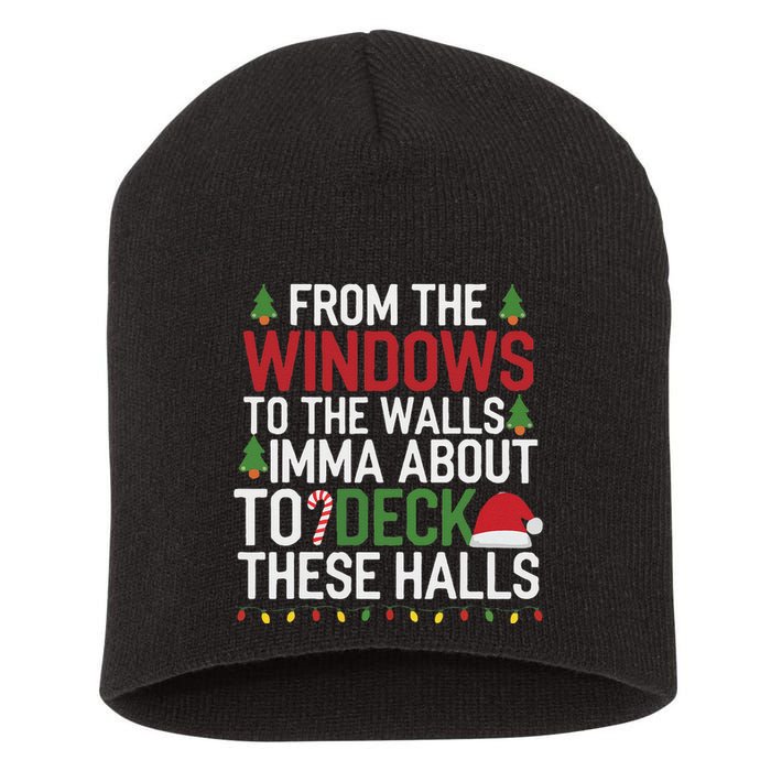 From The Windows To The Walls Imma Bout To Deck These Halls Short Acrylic Beanie