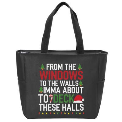 From The Windows To The Walls Imma Bout To Deck These Halls Zip Tote Bag