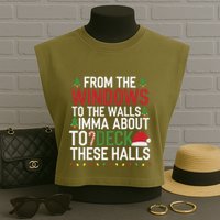 From The Windows To The Walls Imma Bout To Deck These Halls Garment-Dyed Women's Muscle Tee