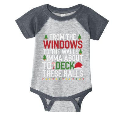 From The Windows To The Walls Imma Bout To Deck These Halls Infant Baby Jersey Bodysuit