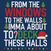 From The Windows To The Walls Imma Bout To Deck These Halls Infant Baby Jersey Bodysuit