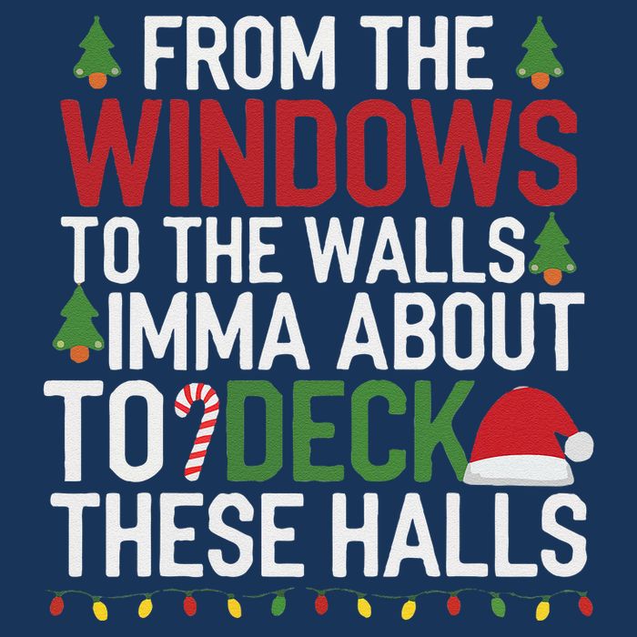 From The Windows To The Walls Imma Bout To Deck These Halls Infant Baby Jersey Bodysuit