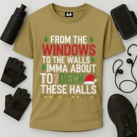 From The Windows To The Walls Imma Bout To Deck These Halls Performance Shirt