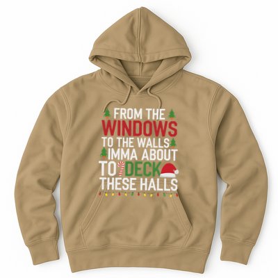 From The Windows To The Walls Imma Bout To Deck These Halls Hoodie