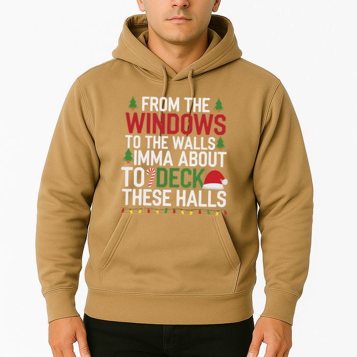 From The Windows To The Walls Imma Bout To Deck These Halls Hoodie