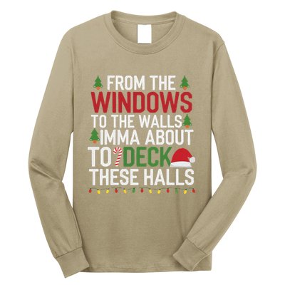 From The Windows To The Walls Imma Bout To Deck These Halls Long Sleeve Shirt