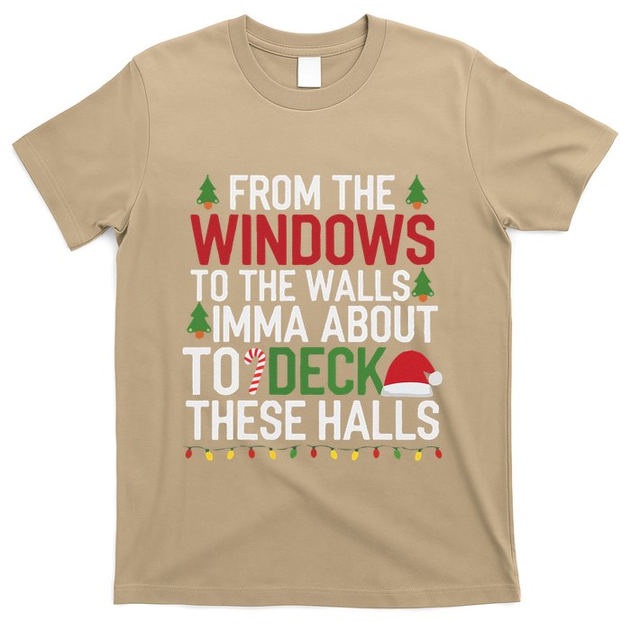 From The Windows To The Walls Imma Bout To Deck These Halls T-Shirt