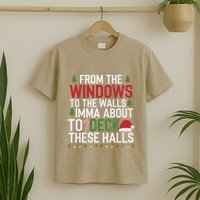 From The Windows To The Walls Imma Bout To Deck These Halls T-Shirt