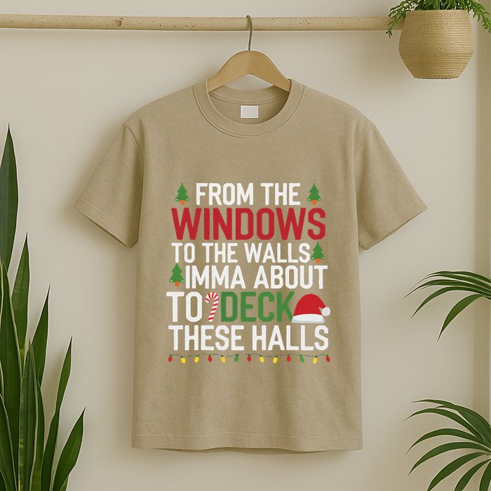 From The Windows To The Walls Imma Bout To Deck These Halls T-Shirt