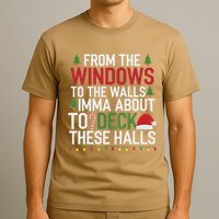 From The Windows To The Walls Imma Bout To Deck These Halls T-Shirt