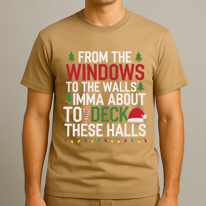 From The Windows To The Walls Imma Bout To Deck These Halls T-Shirt