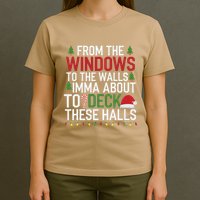 From The Windows To The Walls Imma Bout To Deck These Halls T-Shirt