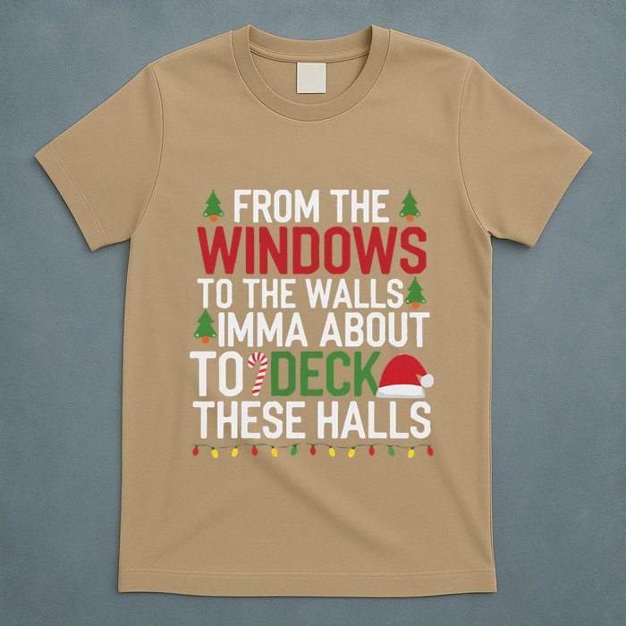 From The Windows To The Walls Imma Bout To Deck These Halls T-Shirt