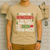 From The Windows To The Walls Imma Bout To Deck These Halls T-Shirt