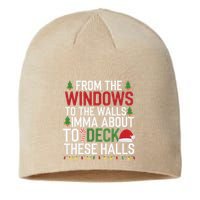 From The Windows To The Walls Imma Bout To Deck These Halls Sustainable Beanie
