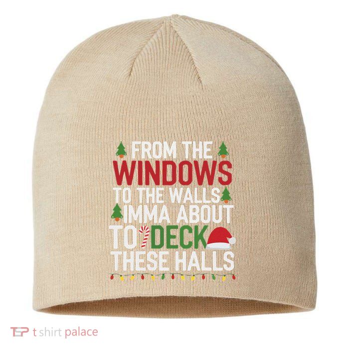 From The Windows To The Walls Imma Bout To Deck These Halls Sustainable Beanie
