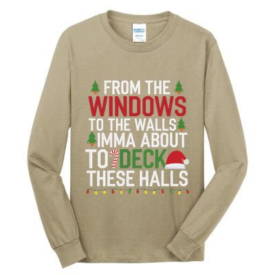 From The Windows To The Walls Imma Bout To Deck These Halls Tall Long Sleeve T-Shirt