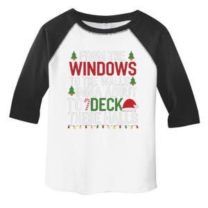 From The Windows To The Walls Imma Bout To Deck These Halls Toddler Fine Jersey T-Shirt