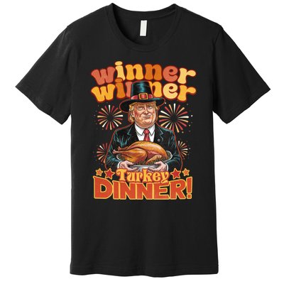 Funny Trump Winner Winner Turkey Dinner Thanksgiving Apparel Premium T-Shirt