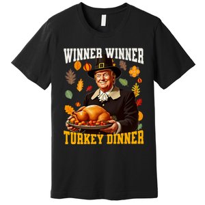 Funny Trump Winner Winner Turkey Dinner Thanksgiving Apparel Premium T-Shirt