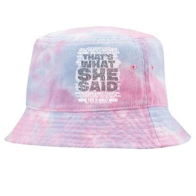 Funny Thats What She Said Tie-Dyed Bucket Hat