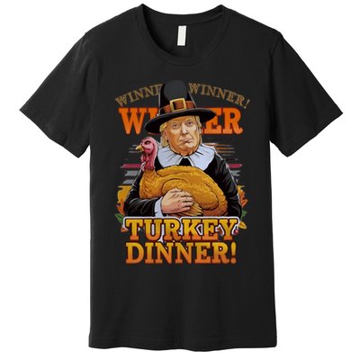 Funny Trump Winner Winner Turkey Dinner Thanksgiving Apparel Premium T-Shirt