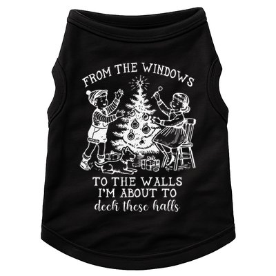 From The Windows To The Walls IM About To Deck These Halls Doggie Tank