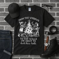From The Windows To The Walls IM About To Deck These Halls Tall T-Shirt