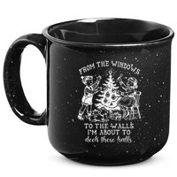 From The Windows To The Walls IM About To Deck These Halls 15oz Campfire Ceramic Mug