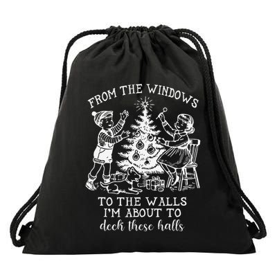 From The Windows To The Walls IM About To Deck These Halls Drawstring Bag