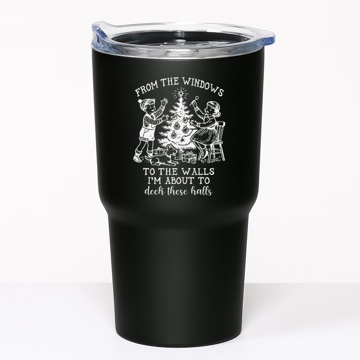 From The Windows To The Walls IM About To Deck These Halls Tumbler