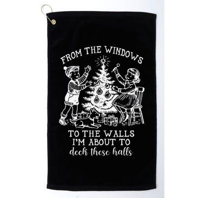 From The Windows To The Walls IM About To Deck These Halls Golf Towel