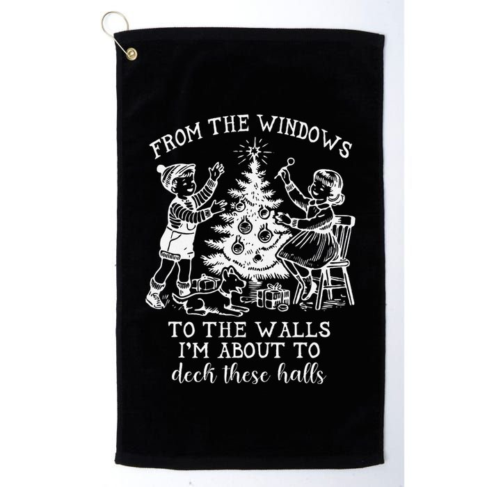 From The Windows To The Walls IM About To Deck These Halls Golf Towel