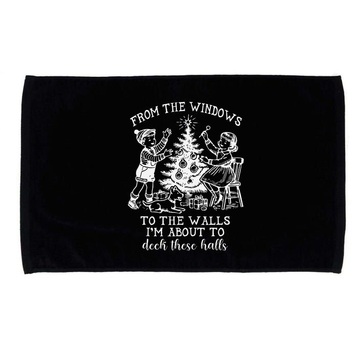 From The Windows To The Walls IM About To Deck These Halls Microfiber Hand Towel