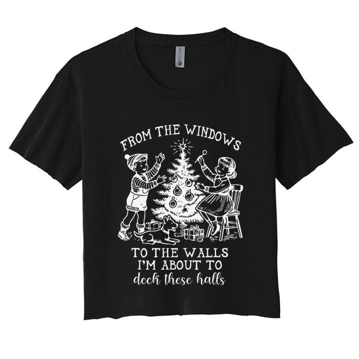 From The Windows To The Walls IM About To Deck These Halls Crop Top