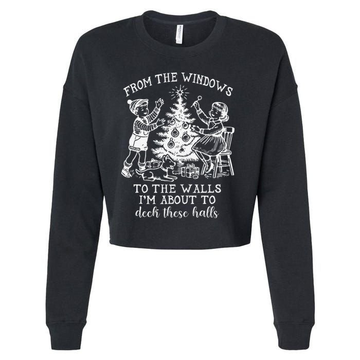 From The Windows To The Walls IM About To Deck These Halls Cropped Pullover Crew