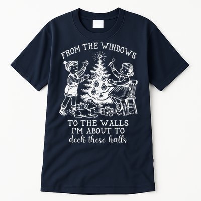 From The Windows To The Walls IM About To Deck These Halls Tall T-Shirt