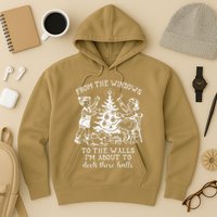 From The Windows To The Walls IM About To Deck These Halls Hoodie