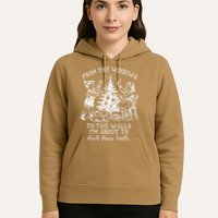 From The Windows To The Walls IM About To Deck These Halls Hoodie