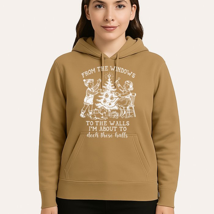 From The Windows To The Walls IM About To Deck These Halls Hoodie